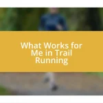 What Works for Me in Trail Running