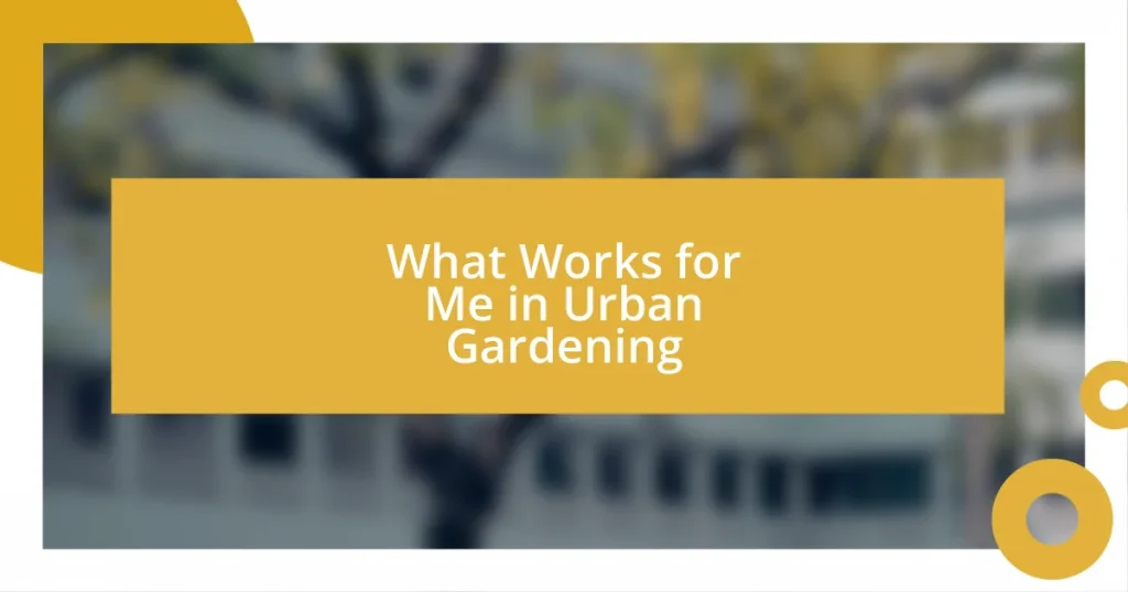 What Works for Me in Urban Gardening