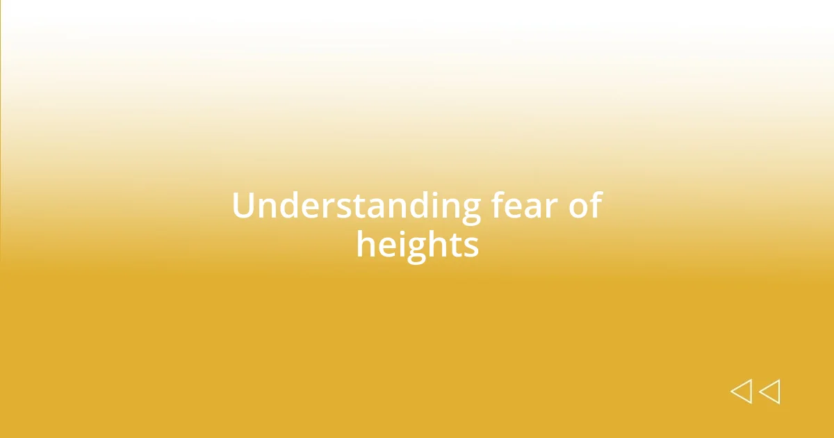 Understanding fear of heights