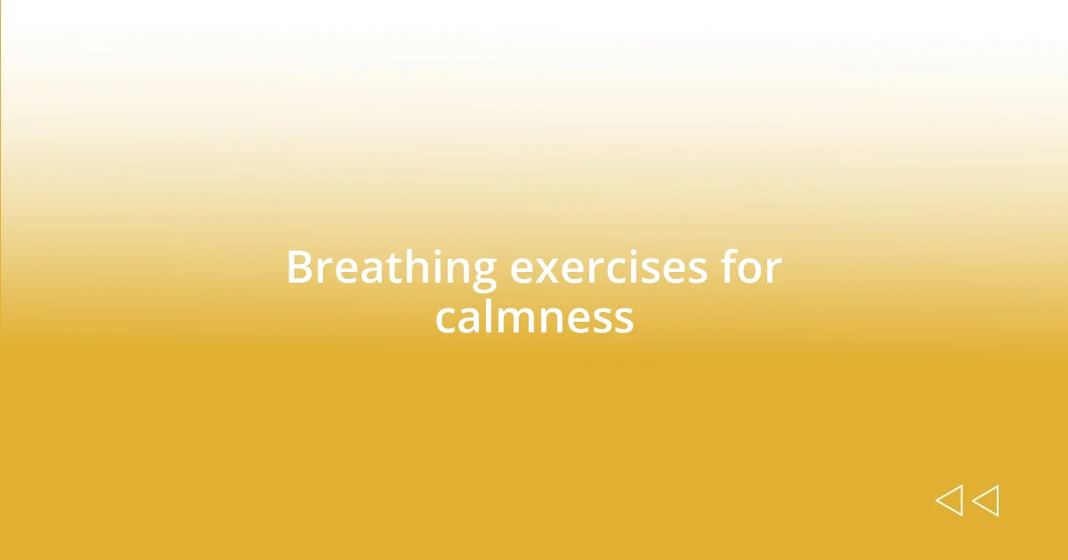 Breathing exercises for calmness