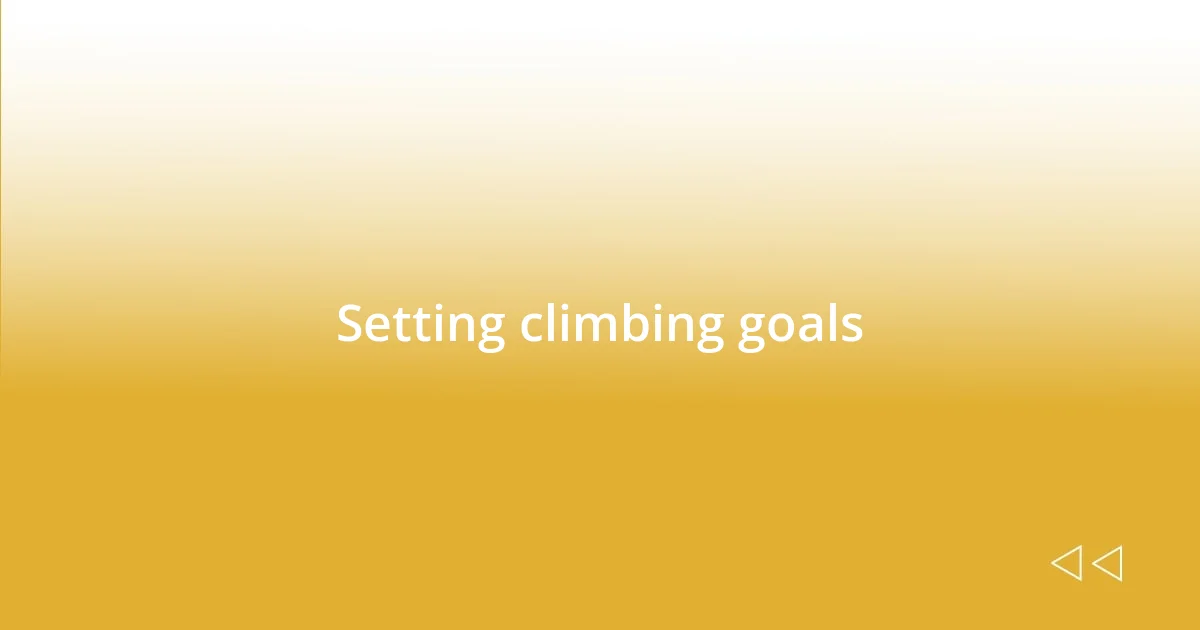 Setting climbing goals