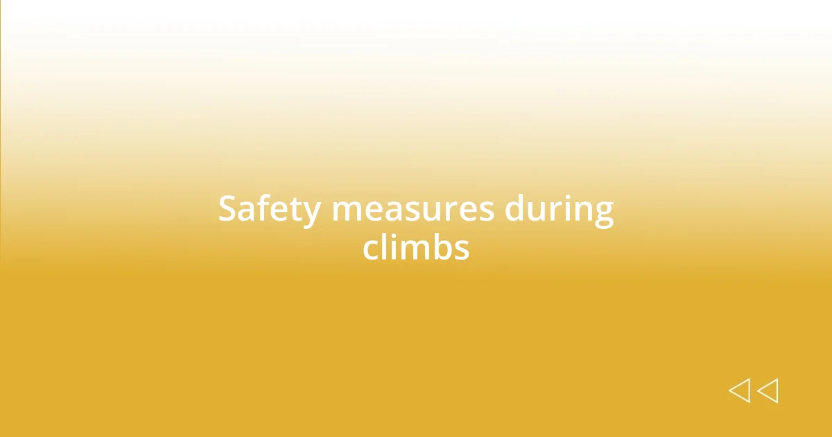 Safety measures during climbs