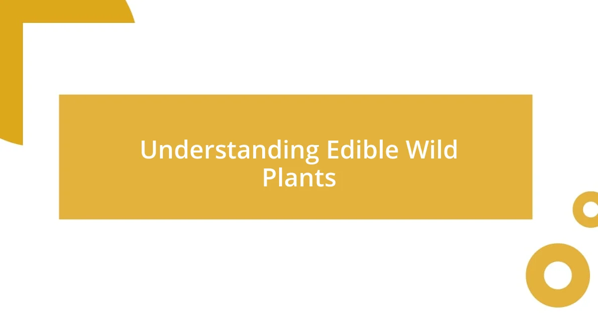 Understanding Edible Wild Plants